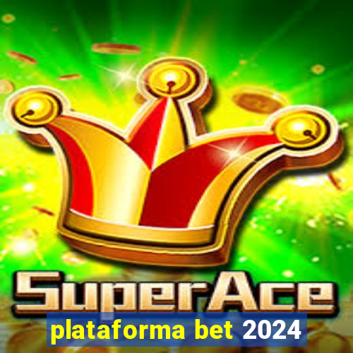 plataforma bet 2024