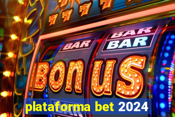 plataforma bet 2024