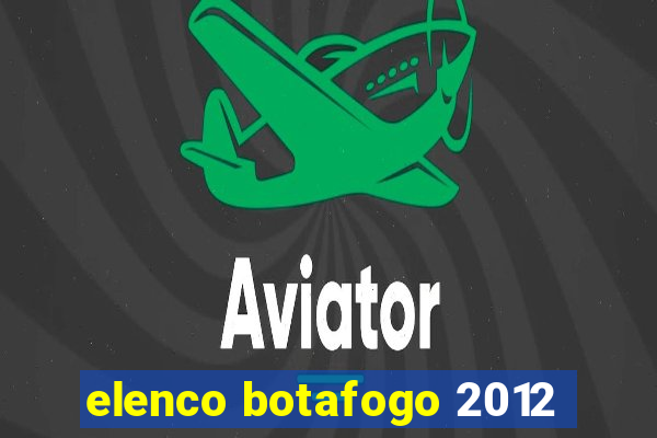 elenco botafogo 2012