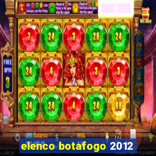 elenco botafogo 2012