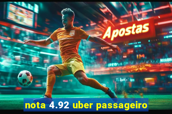 nota 4.92 uber passageiro