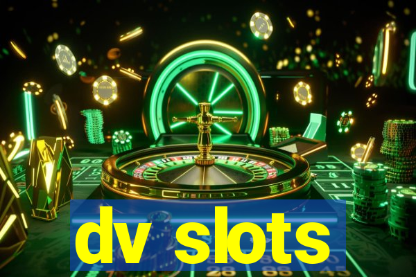 dv slots