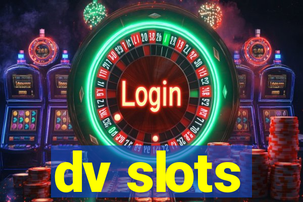 dv slots