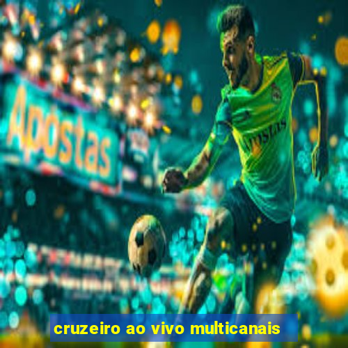 cruzeiro ao vivo multicanais