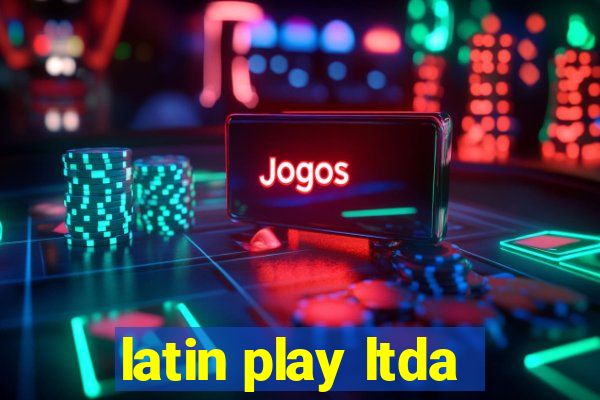 latin play ltda