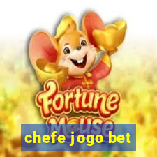 chefe jogo bet