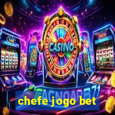 chefe jogo bet