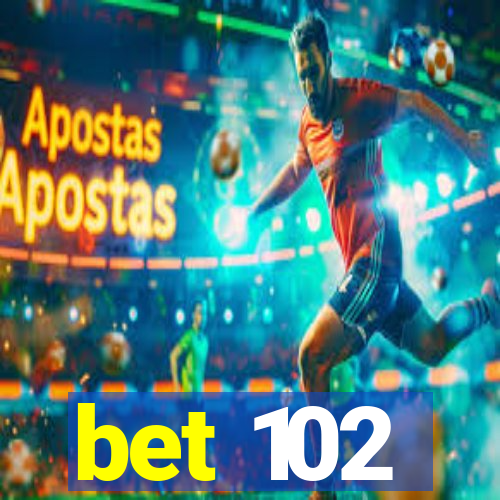 bet 102