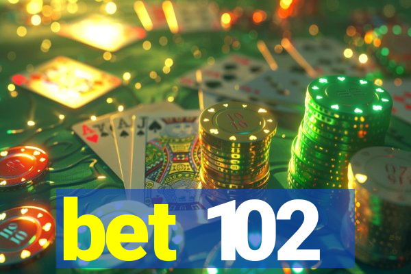 bet 102
