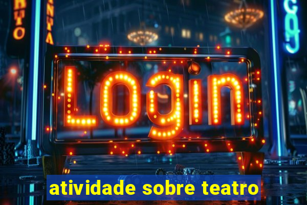 atividade sobre teatro