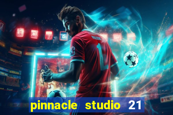 pinnacle studio 21 ultimate download crackeado