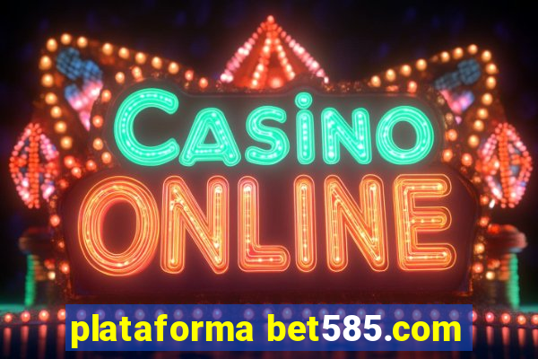 plataforma bet585.com