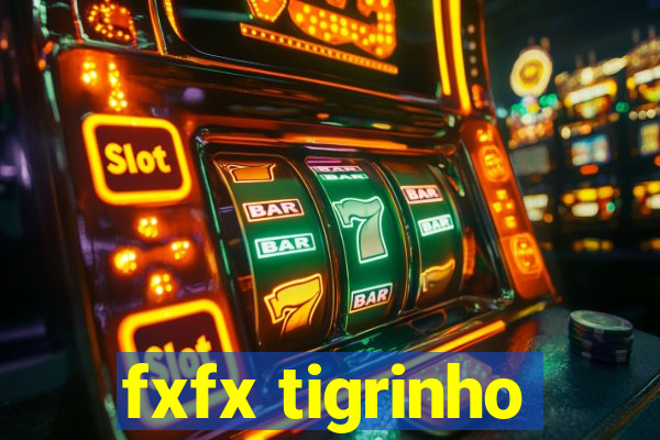 fxfx tigrinho