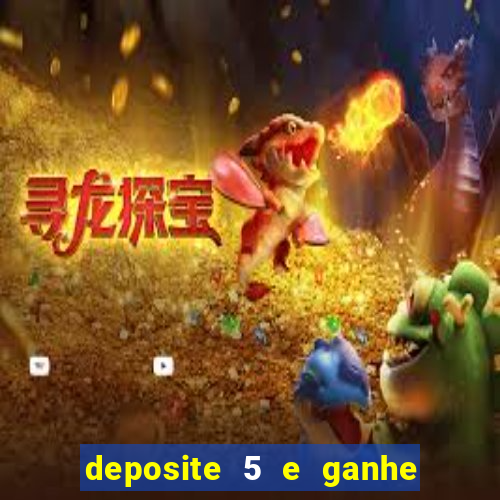 deposite 5 e ganhe 50 reais