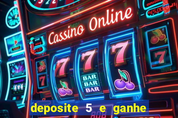 deposite 5 e ganhe 50 reais