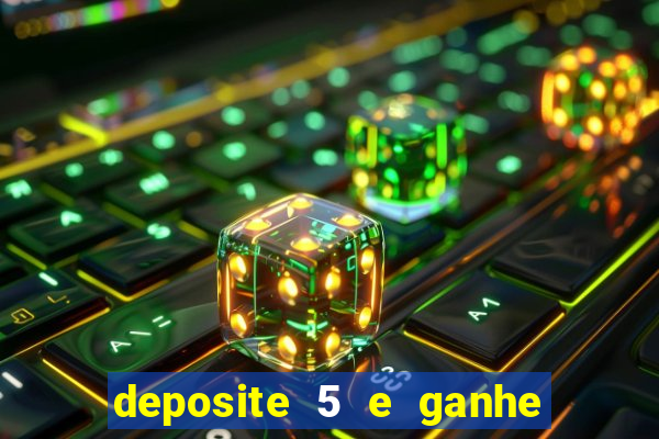 deposite 5 e ganhe 50 reais