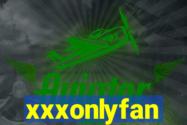 xxxonlyfan