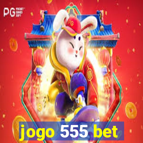 jogo 555 bet