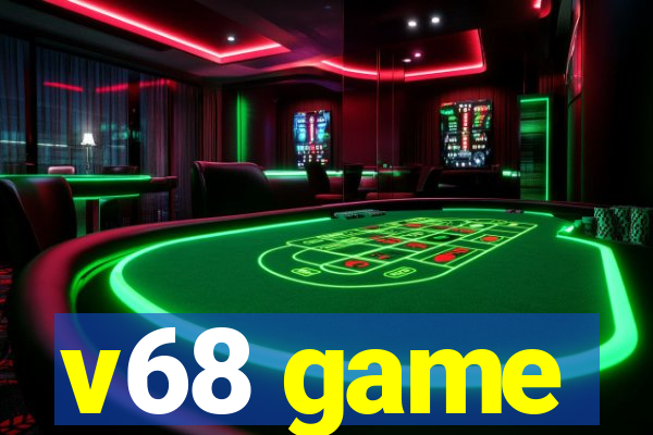 v68 game