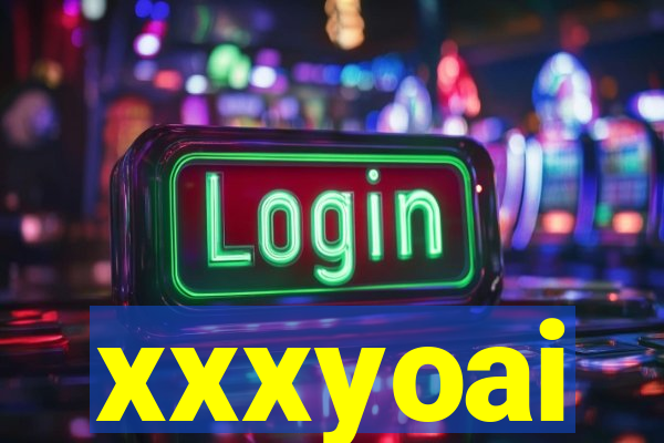 xxxyoai