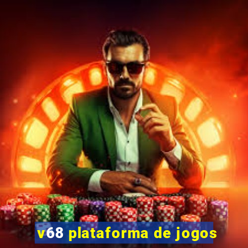 v68 plataforma de jogos