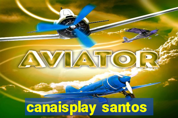 canaisplay santos