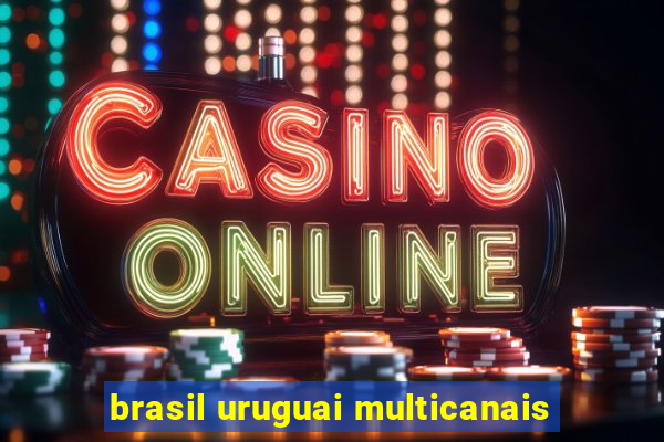brasil uruguai multicanais