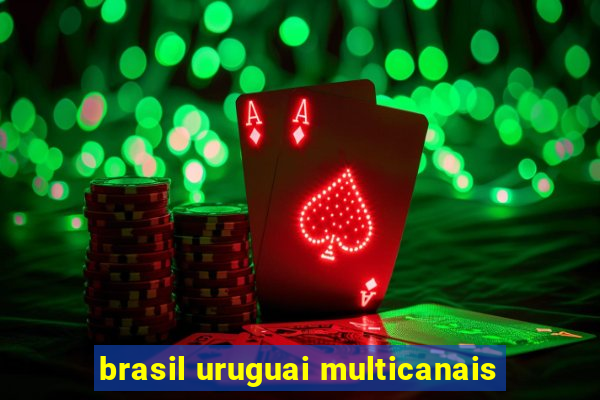brasil uruguai multicanais