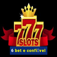 6 bet e confi谩vel