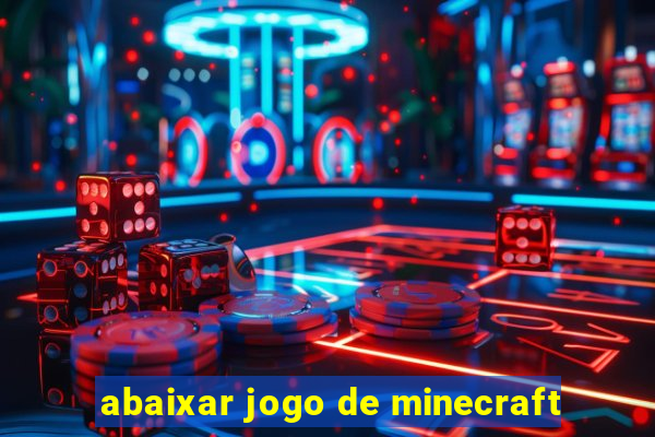 abaixar jogo de minecraft