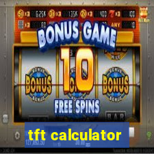 tft calculator