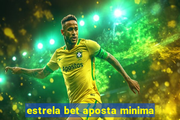 estrela bet aposta minima