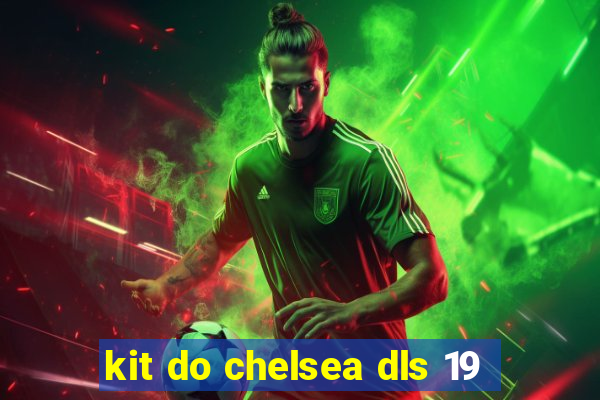 kit do chelsea dls 19