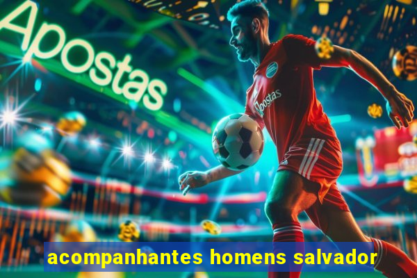 acompanhantes homens salvador