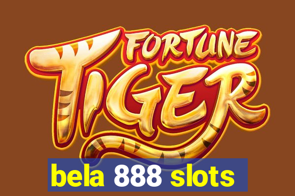 bela 888 slots