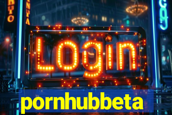 pornhubbeta