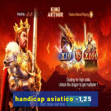 handicap asiatico -1,25