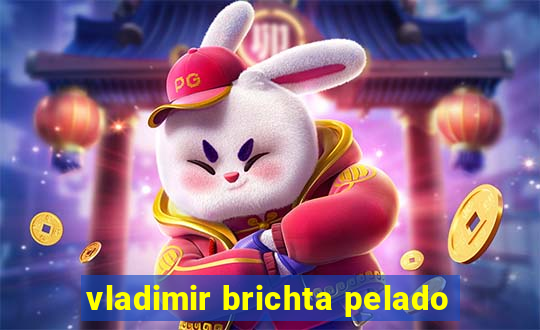 vladimir brichta pelado