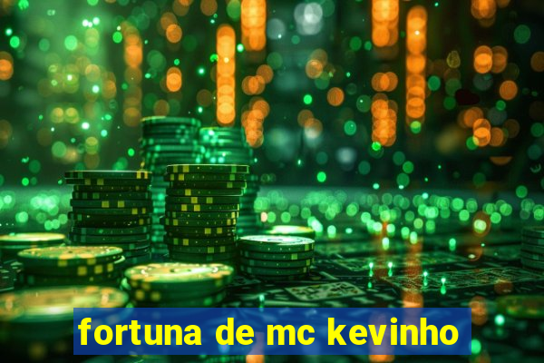 fortuna de mc kevinho