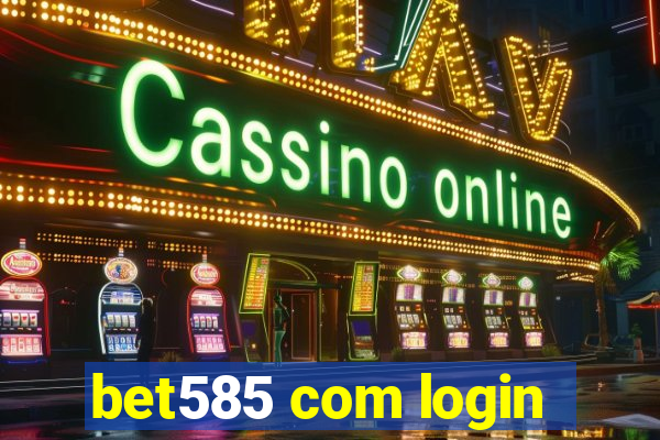 bet585 com login