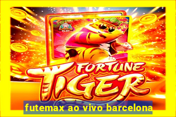 futemax ao vivo barcelona