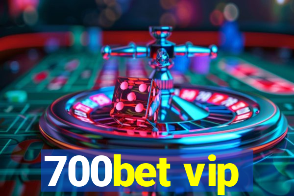 700bet vip