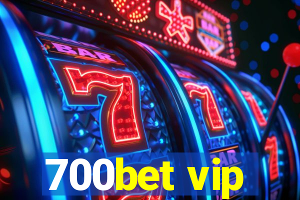 700bet vip