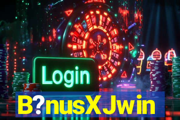 B?nusXJwin