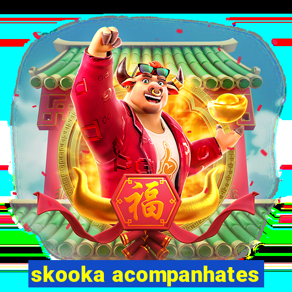 skooka acompanhates