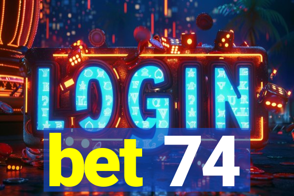 bet 74