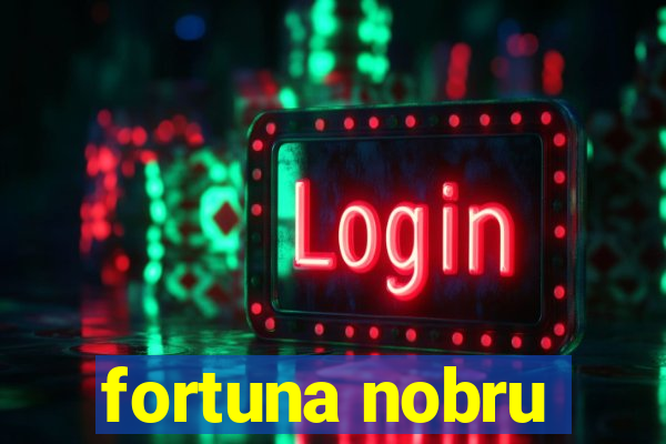 fortuna nobru