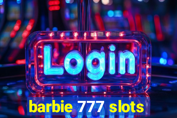 barbie 777 slots