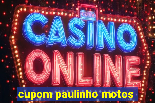 cupom paulinho motos