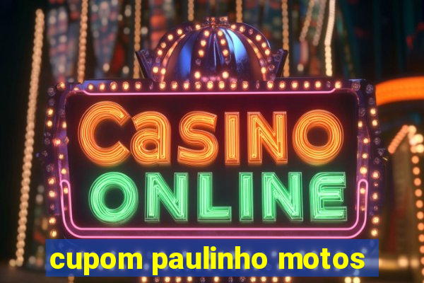 cupom paulinho motos